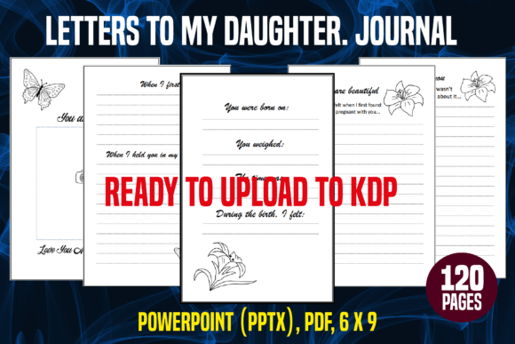 Letters to My Daughter. Journal: A Strategic Tool for Legacy, Reflection, and Intentional Communication